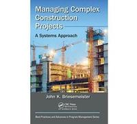 Managing Complex Construction Projects: A Systems Approach (Best Practices and Advances in Program Management) - [Version Originale] Inconnu (Auteur)