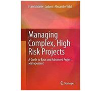 Managing Complex, High Risk Projects
