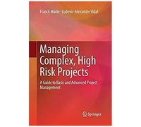 Managing Complex, High Risk Projects