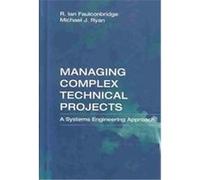 Managing Complex Technical Projects, Artech House Technology Management and Professional Development Library Michael J. Ryan, R. Ian Faulconbridge (Auteur)