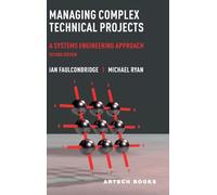 Managing Complex Technical Projects, Second Edition