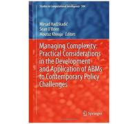 Managing Complexity: Practical Considerations In The Development And Application Of Abms To Contemporary Policy Challenges