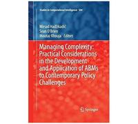 Managing Complexity: Practical Considerations In The Development And Application Of Abms To Contemporary Policy Challenges