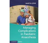 Managing Complications in Paediatric Anaesthesia - [Version Originale] Inconnu (Auteur)