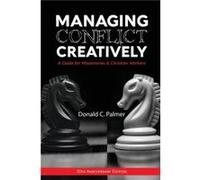 Managing Conflict Creatively 30th Anniversary Edition by Donald C Palmer Donald C Palmer (Auteur)