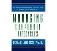 Managing Corporate Lifecycles Adizes, Ichak (Auteur)