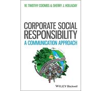 Managing Corporate Social Responsibility: A Communication Approach