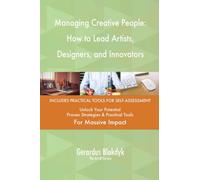 Managing Creative People: How to Lead Artists, Designers, and Innovators