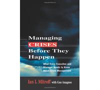 Managing Crises Before They Happen: What Every Executive and Manager Needs to Know About Crises Management