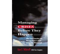 Managing Crises Before They Happen: What Every Executive and Manager Needs to Know about Crisis Management