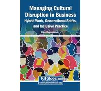 Managing Cultural Disruption in Business: Hybrid Work, Generational Shifts, and Inclusive Practice