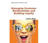 Managing Customer Relationships And Building Loyalty