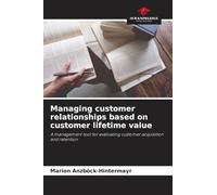 Managing customer relationships based on customer lifetime value