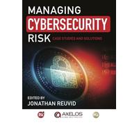 Managing Cybersecurity Risk: Case Studies and Solutions