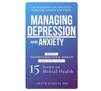 Managing Depression and Anxiety: CBT Workbook for Adults to Overcome Sadness and Stress