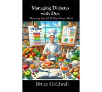 Managing Diabetes With Diet: Mastering Low Gi & High Protein Meals