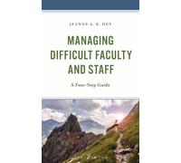 Managing Difficult Faculty and Staff A Four-Step Guide - Jeanne A.K. Hey - Bloomsbury Academic - ebook (ePub) - Livre
