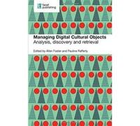 Managing Digital Cultural Objects: Analysis, discovery and retrieval - [Version Originale] Inconnu (Auteur)