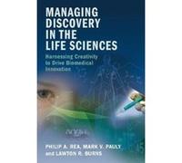 Managing Discovery in the Life Sciences: Harnessing Creativity to Drive Biomedical Innovation - [Version Originale] Inconnu (Auteur)