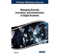 Managing Diversity, Innovation, And Infrastructure In Digital Business