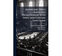Managing Drug Involved Probationers With Swift and Certain Sanctions