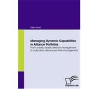 Managing Dynamic Capabilities in Alliance Portfolios Arndt, Felix (Auteur)