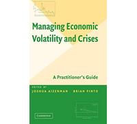 Managing Economic Volatility and Crises: A Practitioner's Guide