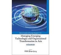 Managing Emerging Technologies And Organizational Transformation in Asia, Series on Innovation and Knowledge Management Pan Shan Ling (Auteur)
