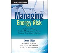 Managing Energy Risk: A Practical Guide for Risk Management in Power, Gas and Other Energy Markets