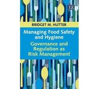 Managing Food Safety and Hygiene: Governance and Regulation as Risk Management - [Livre en VO] Bridget M Hutter (Auteur)