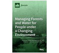 Managing Forests And Water For People Under A Changing Environment