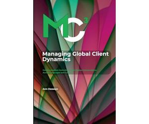 Managing Global Client Dynamics: Communication Controls for High-Stakes Conversations Across Languages and Cultures