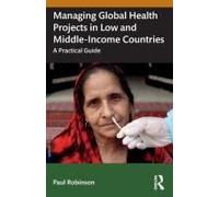 Managing Global Health Projects In Low And Middle-Income Countries