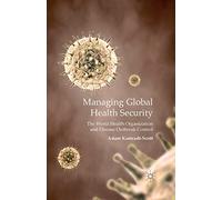 Managing Global Health Security: The World Health Organization and Disease Outbreak Control