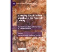 Managing Global Student Migration in the Twentieth Century: The Cité Internationale Universitaire de Paris Experiment