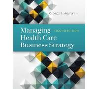 Managing Health Care Business Strategy
