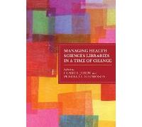 Managing Health Sciences Libraries In A Time Of Change