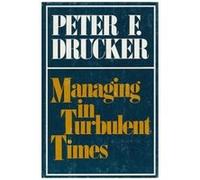 Managing in Turbulent Times Peter F. Drucker (Auteur)