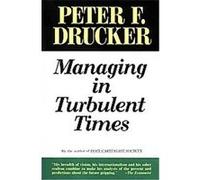 Managing in Turbulent Times Peter F. Drucker (Auteur)