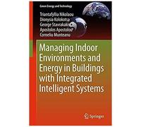 Managing Indoor Environments And Energy In Buildings With Integrated Intelligent Systems