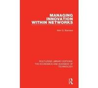Managing Innovation Within Networks (Routledge Library Editions: The Economics and Business of Technology) - [Version Originale] Inconnu (Auteur)