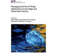 Managing Internet of Things Applications across Edge and Cloud Data Centres - Institution of Engineering and Technology - Institution of Engineering and T Institution of Engineering and TechnologyInst