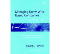Managing Know-Who Based Companies: A Multinetworked Approach to Knowledge and Innovation Management - [Livre en VO] Sigvald J Harryson (Auteur)