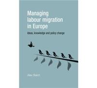 Managing Labour Migration in Europe by Alex Balch Balch, Alex (Auteur)