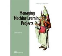 Managing Machine Learning Projects: From Design to Deployment