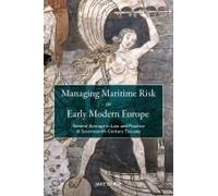 Managing Maritime Risk In Early Modern Europe