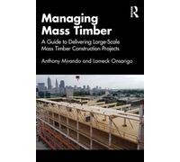 Managing Mass Timber A Guide to Delivering Large-Scale Mass Timber Construction Projects - Anthony M Mirando - Routledge - ebook (ePub) - Livre