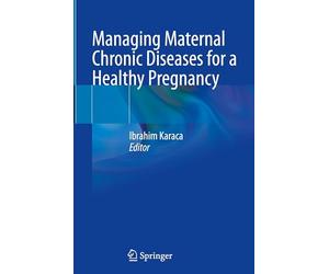 Managing Maternal Chronic Diseases for a Healthy Pregnancy