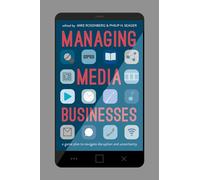 Managing Media Businesses: A Game Plan to Navigate Disruption and Uncertainty