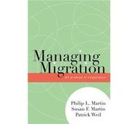 Managing Migration by Patrick Weil Patrick Weil, Philip L. Martin, Susan Forbes Martin (Auteur)